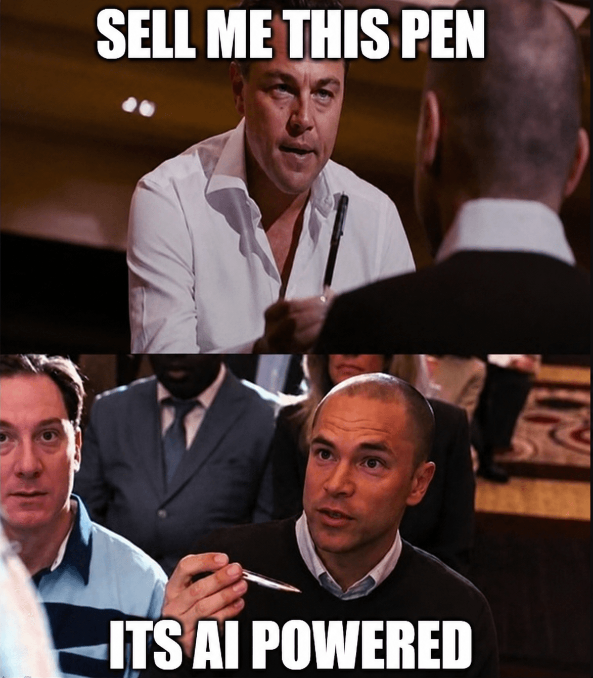 Meme: Sell me this pen. Its AI powered.